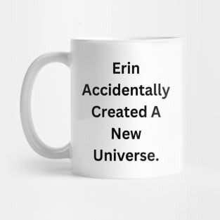 Erin Accidentally Created A New Universe Mug